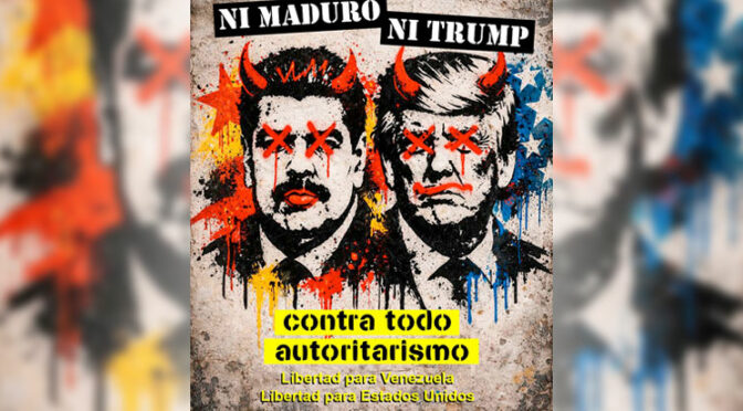 Ni Maduro, Ni Trump. Contra todo autoritarismo